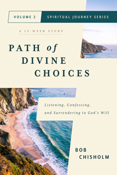 Paperback Path of Divine Choices: Listening, Confessing, and Surrendering to God's Will Book