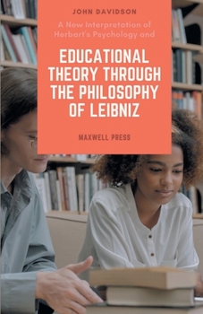 Paperback A New Interpretation of Herbart's Psychology and EDUCATIONAL THEORY THROUGH THE PHILOSOPHY OF LEIBNIZ Book