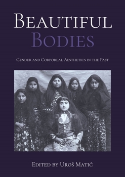 Paperback Beautiful Bodies: Gender and Corporeal Aesthetics in the Past Book