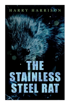 The Stainless Steel Rat - Book #1 of the Stainless Steel Rat (Publication Order)