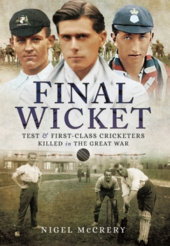 Paperback Final Wicket: Test & First-Class Cricketers Killed in the Great War Book