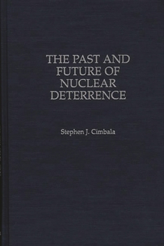 Hardcover The Past and Future of Nuclear Deterrence Book