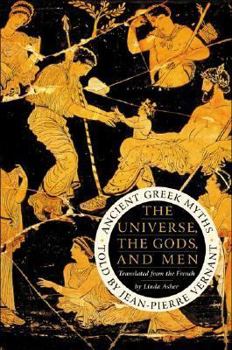 Hardcover The Universe, the Gods, and Men: Ancient Greek Myths Told by Jean-Pierre Vernant Book