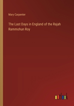 Paperback The Last Days in England of the Rajah Rammohun Roy Book