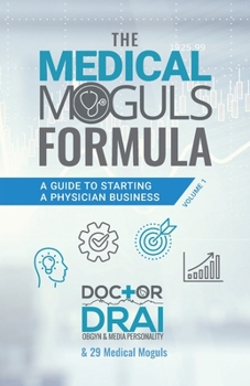 Paperback The Medical Moguls Formula: A Guide to Starting a Physician Business Book