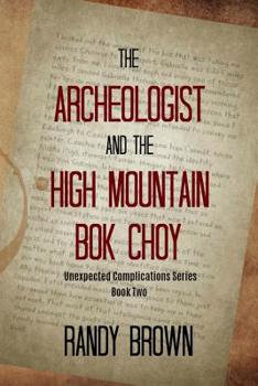 Paperback The Archeologist and the High Mountain BOK Choy: Unexpected Complications―book Two Book