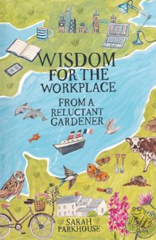 Paperback Wisdom for the Workplace from a Reluctant Gardener Book