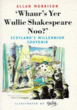 Paperback Whaur's Yer Wullie Shakespeare Noo?': Scotland's Millennium Souvenir Book