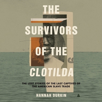 Audio CD The Survivors of the Clotilda: The Lost Stories of the Last Captives of the American Slave Trade Book