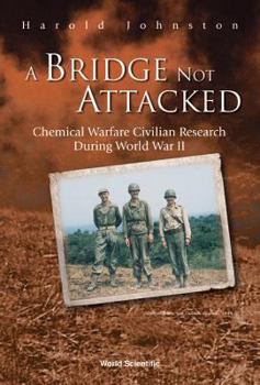 Hardcover Bridge Not Attacked, A: Chemical Warfare Civilian Research During World War II Book