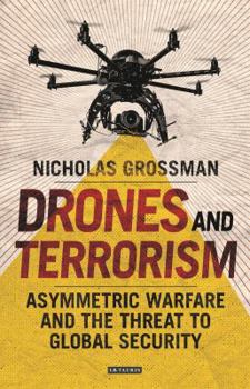 Hardcover Drones and Terrorism: Asymmetric Warfare and the Threat to Global Security Book