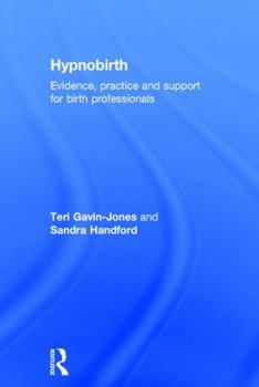 Hardcover Hypnobirth: Evidence, Practice and Support for Birth Professionals Book