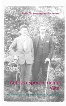 Paperback Auf den Spuren meiner Väter: Ein familiengeschichtlicher Rückblick ins 20. Jahrhundert [German] Book