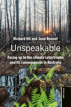 Unspeakable: Facing up to the climate catastrophe and its consequences in Australia
