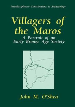 Villagers of the Maros: A Portrait of an Early Bronze Age Society (Interdisciplinary Contributions to Archaeology)
