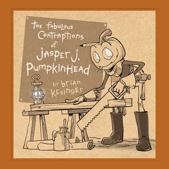 Hardcover The Fabulous Contraptions of Jasper J. Pumpkinhead Book