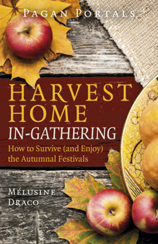 Paperback Pagan Portals - Harvest Home: In-Gathering: How to Survive (and Enjoy) the Autumnal Festivals Book