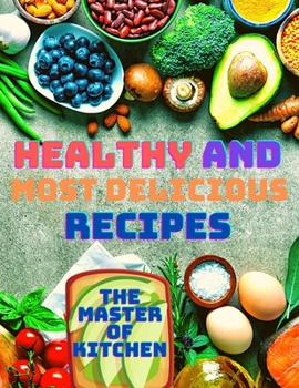 Paperback Healthy and Most Delicious Recipes: A Cookbook Book