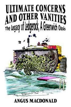Hardcover Ultimate Concerns and Other Vanities: The Legacy of Ledgerock, a Greenwich Oasis Book