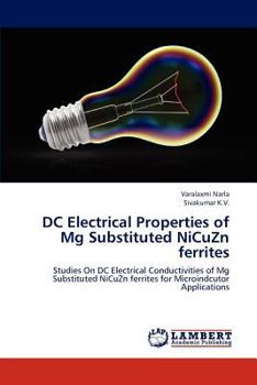 DC Electrical Properties of Mg Substituted NiCuZn ferrites: Studies On DC Electrical Conductivities of Mg Substituted NiCuZn ferrites for Microindcutor Applications