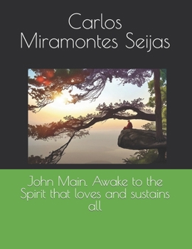 Paperback John Main. Awake to the Spirit that loves and sustains all Book