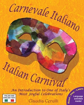 Paperback Carnevale Italiano - Italian Carnival: An Introduction to One of Italy's Most Joyful Celebrations [Italian] Book