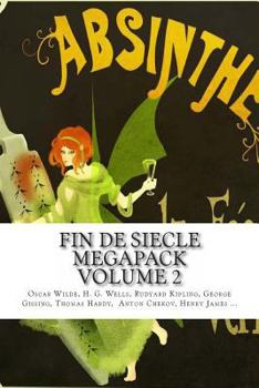 Fin De Siècle Megapack Volume 2 (Illustrated. 13 Classic and Rare Short Stories from 1880-1905)