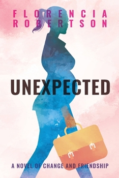 Paperback Unexpected: A Novel of Change and Friendship Book