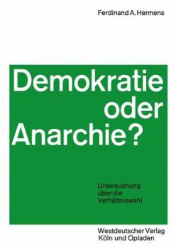 Demokratie Oder Anarchie?: Untersuchung Uber Die Verhaltniswahl