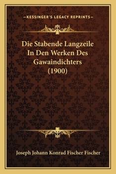 Paperback Die Stabende Langzeile In Den Werken Des Gawaindichters (1900) [German] Book