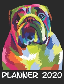 Planner 2020: Planner Weekly and Monthly for 2020 Calendar Business Planners Organizer For To do list 8,5“ x 11“ with Colorful English Bulldog Dog Breed Fun Funny Humor