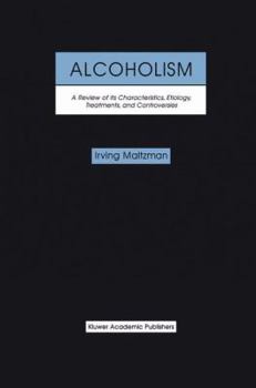 Paperback Alcoholism: A Review of Its Characteristics, Etiology, Treatments, and Controversies Book