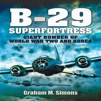 Hardcover B-29: Superfortress: Giant Bomber of World War 2 and Korea Book