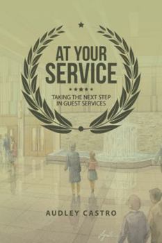 Hardcover At Your Service: Taking the Next Step in Guest Services Book