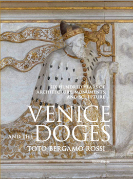 Hardcover Venice and the Doges: Six Hundred Years of Architecture, Monuments, and Sculpture Book