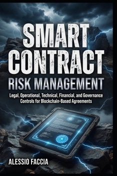 Smart Contract Risk Management: Legal, Operational, Technical, Financial, and Governance Controls for Blockchain-Based Agreements