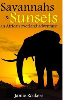 Paperback Savannahs & Sunsets: An African Overland Adventure Book