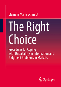 Paperback The Right Choice: Procedures for Coping with Uncertainty in Information and Judgment Problems in Markets Book