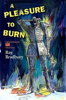Hardcover A Pleasure to Burn: Fahrenheit 451 Stories Book