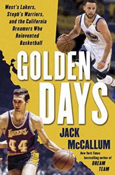 Hardcover Golden Days: West's Lakers, Steph's Warriors, and the California Dreamers Who Reinvented Basketball Book