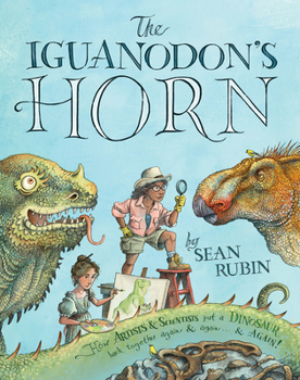 Hardcover The Iguanodon's Horn: How Artists and Scientists Put a Dinosaur Back Together Again and Again and Again Book