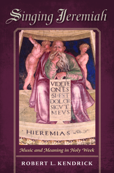 Hardcover Singing Jeremiah: Music and Meaning in Holy Week Book