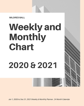 Weekly and Monthly Chart 2020 & 2021: Jan 1, 2020 to Dec 31, 2021: Weekly & Monthly Planner . 24 Month Calendar