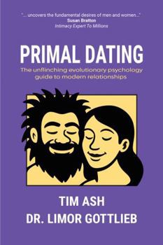 Paperback Primal Dating: The unflinching evolutionary psychology guide to modern relationships Book