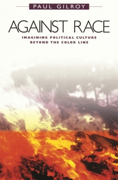 Against Race: Imagining Political Culture beyond the Color Line