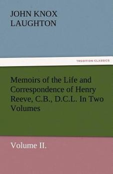 Paperback Memoirs of the Life and Correspondence of Henry Reeve, C.B., D.C.L. in Two Volumes. Volume II. Book