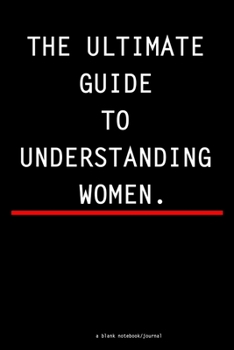 Paperback The Ultimate Guide To Understanding Women: A blank lined notebook journal Book