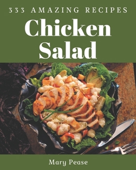 Paperback 333 Amazing Chicken Salad Recipes: Let's Get Started with The Best Chicken Salad Cookbook! Book