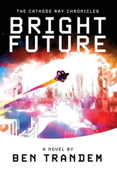 Hardcover The Cathode Ray Chronicles: Bright Future Book