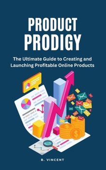 Paperback Product Prodigy: The Ultimate Guide to Creating and Launching Profitable Online Products Book